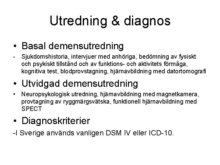 Utredning & diagnos • Basal demensutredning - Sjukdomshistoria, intervjuer med anhöriga, bedömning av fysiskt