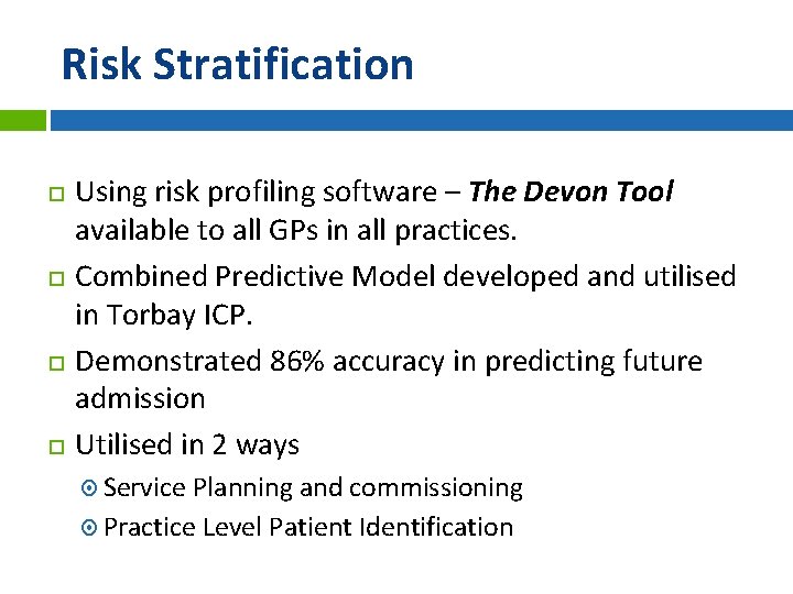 Risk Stratification Using risk profiling software – The Devon Tool available to all GPs