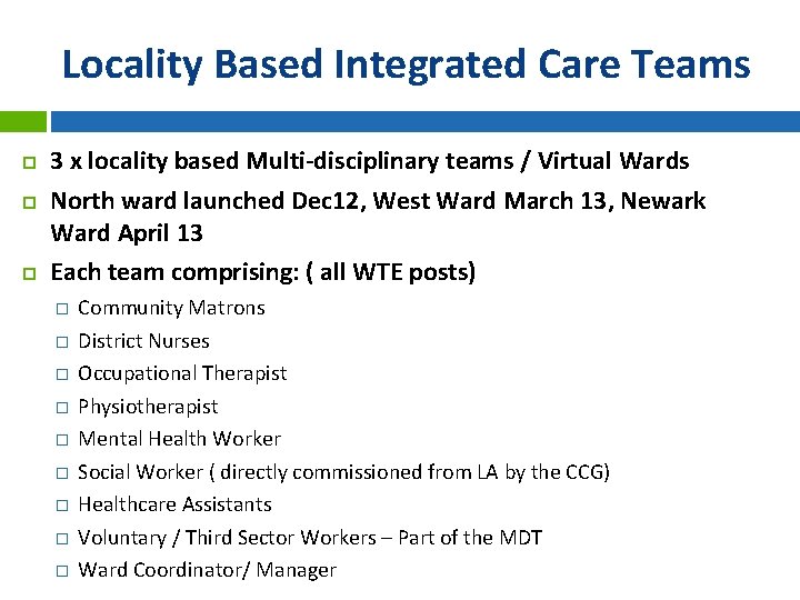 Locality Based Integrated Care Teams 3 x locality based Multi-disciplinary teams / Virtual Wards