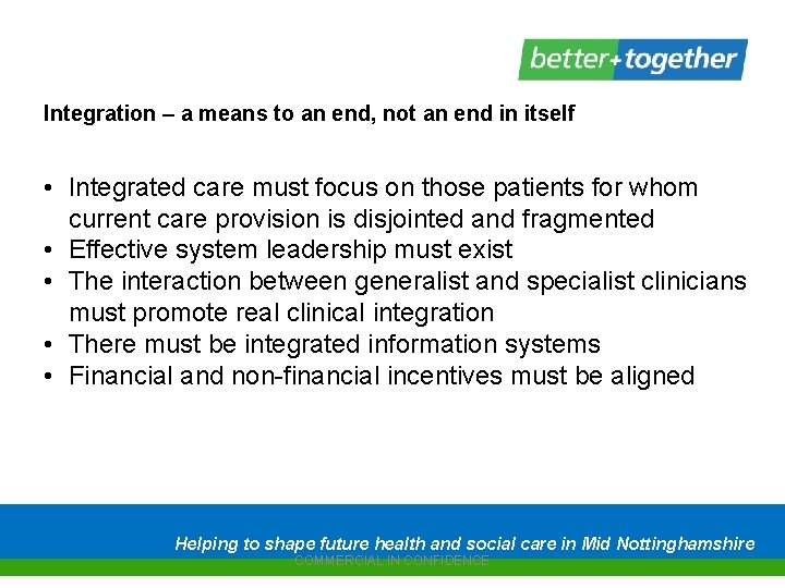 Integration – a means to an end, not an end in itself • Integrated