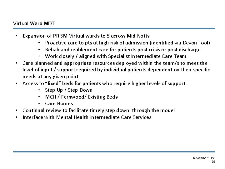 Virtual Ward MDT • Expansion of PRISM Virtual wards to 8 across Mid Notts