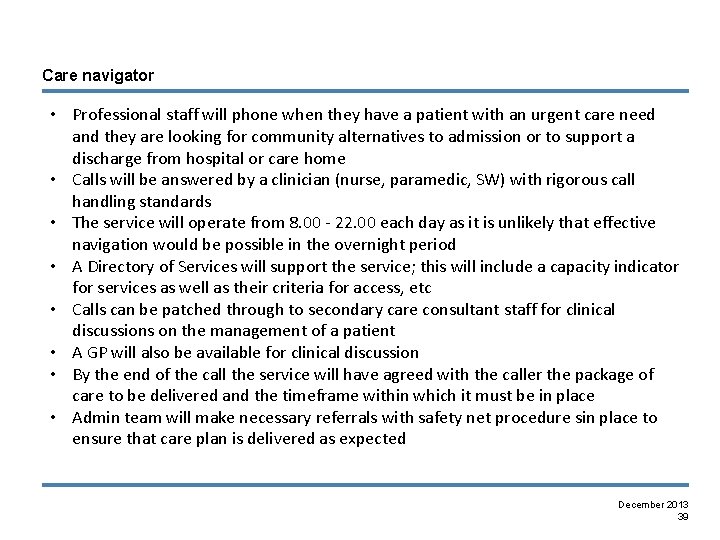 Care navigator • Professional staff will phone when they have a patient with an