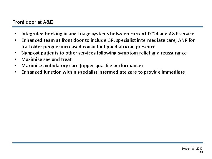 Front door at A&E • Integrated booking in and triage systems between current PC