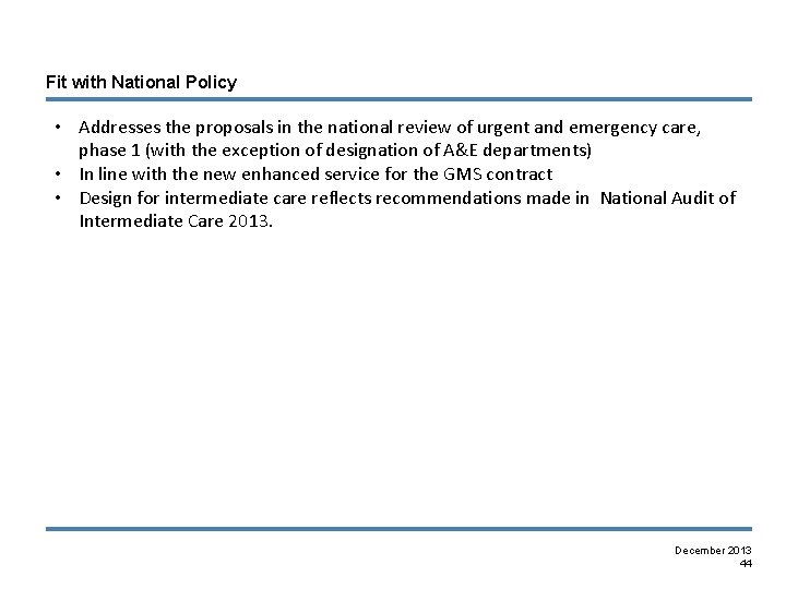 Fit with National Policy • Addresses the proposals in the national review of urgent