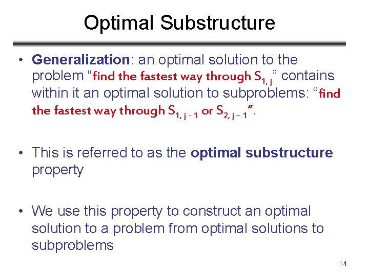 Optimal Substructure • Generalization: an optimal solution to the problem “find the fastest way Optimal Substructure • Generalization: an optimal solution to the problem “find the fastest way