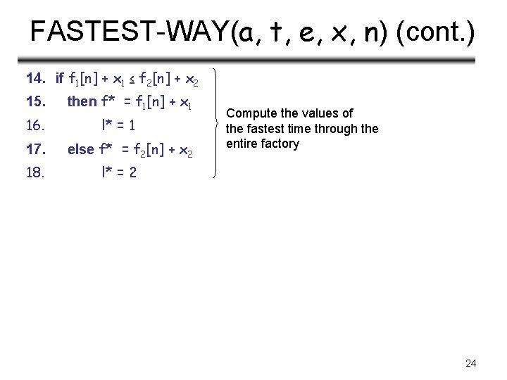 FASTEST-WAY(a, t, e, x, n) (cont. ) 14. if f 1[n] + x 1