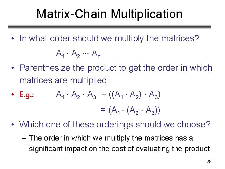 Matrix-Chain Multiplication • In what order should we multiply the matrices? A 1 A Matrix-Chain Multiplication • In what order should we multiply the matrices? A 1 A