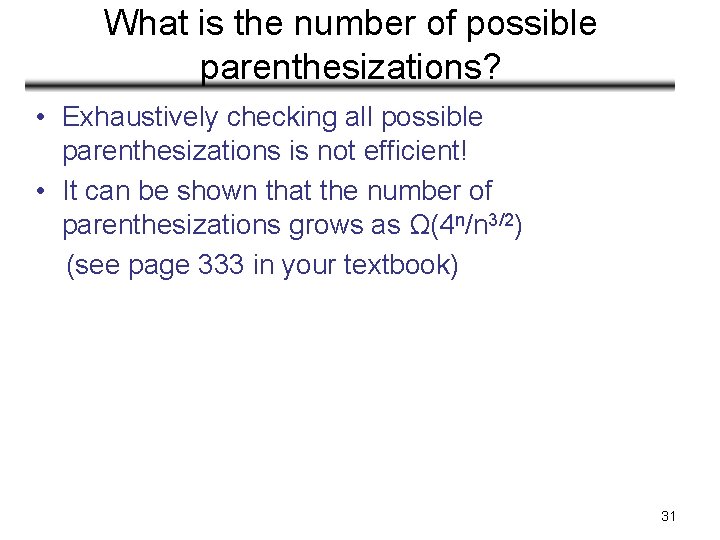 What is the number of possible parenthesizations? • Exhaustively checking all possible parenthesizations is What is the number of possible parenthesizations? • Exhaustively checking all possible parenthesizations is