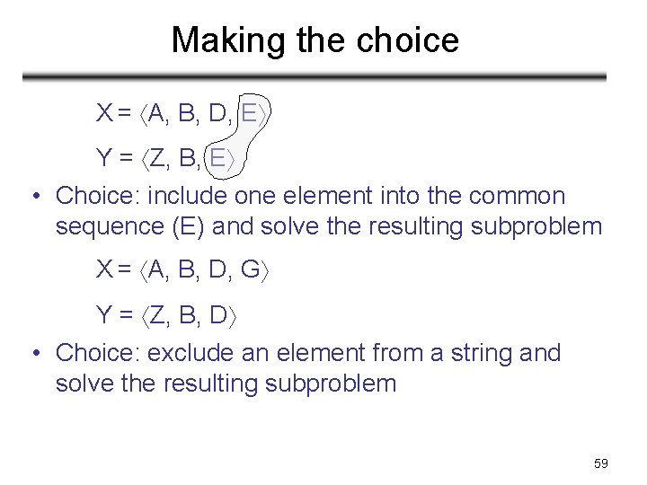 Making the choice X = A, B, D, E Y = Z, B, E Making the choice X = A, B, D, E Y = Z, B, E