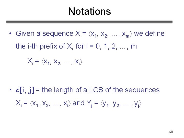 Notations • Given a sequence X = x 1, x 2, …, xm we Notations • Given a sequence X = x 1, x 2, …, xm we