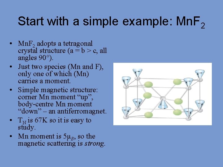 Start with a simple example: Mn. F 2 • Mn. F 2 adopts a