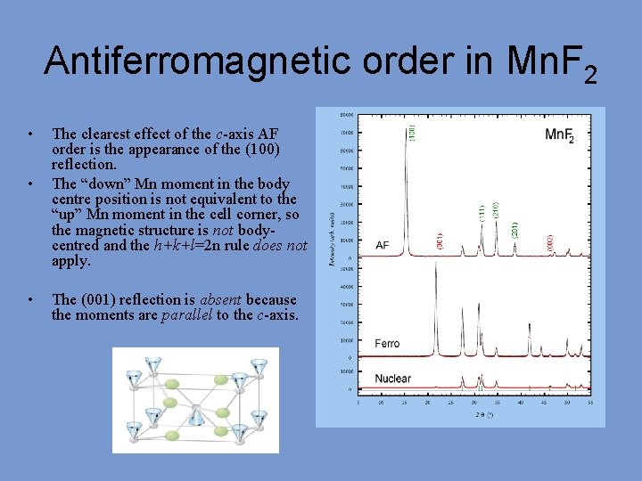 Antiferromagnetic order in Mn. F 2 • • • The clearest effect of the