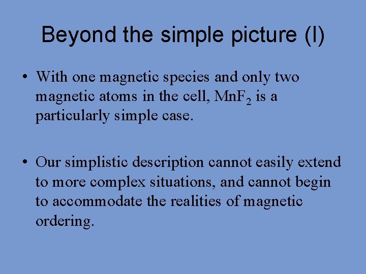 Beyond the simple picture (I) • With one magnetic species and only two magnetic