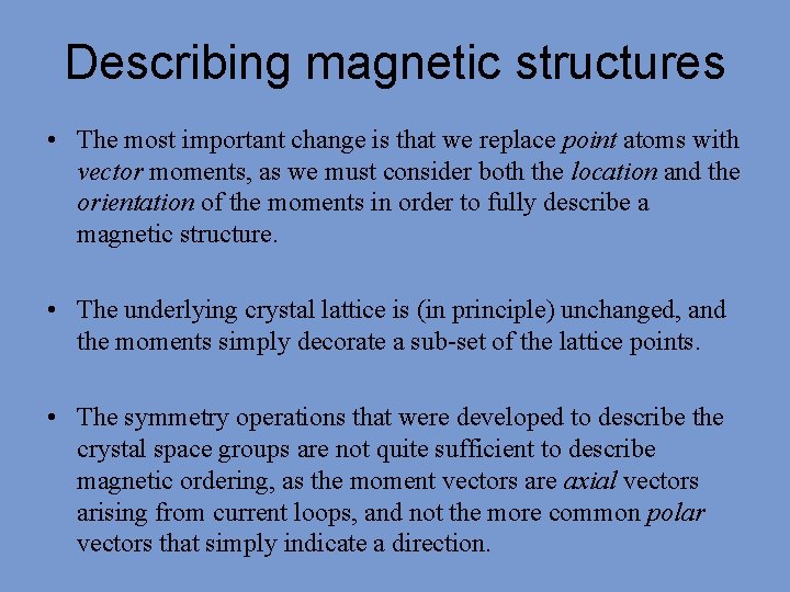 Describing magnetic structures • The most important change is that we replace point atoms