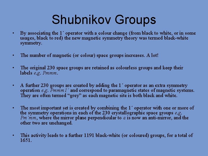 Shubnikov Groups • By associating the 1΄ operator with a colour change (from black