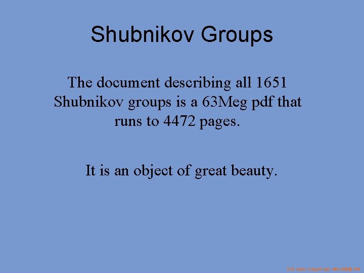 Shubnikov Groups The document describing all 1651 Shubnikov groups is a 63 Meg pdf