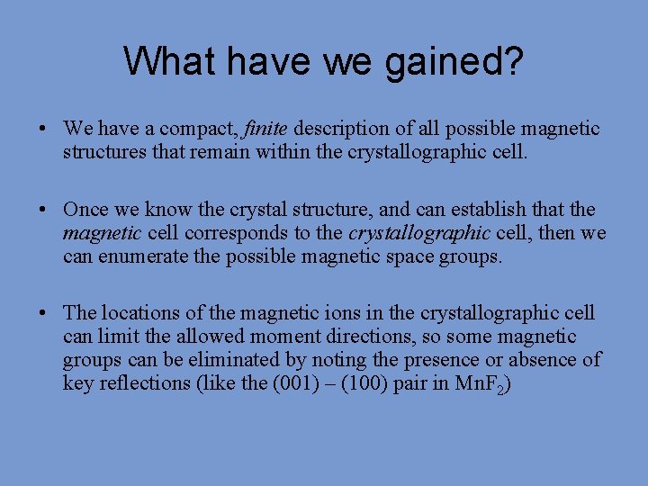 What have we gained? • We have a compact, finite description of all possible