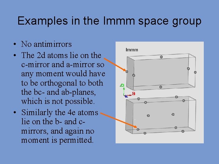 Examples in the Immm space group • No antimirrors • The 2 d atoms