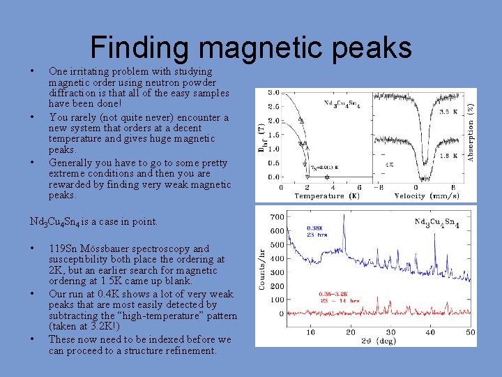 Finding magnetic peaks • • • One irritating problem with studying magnetic order using