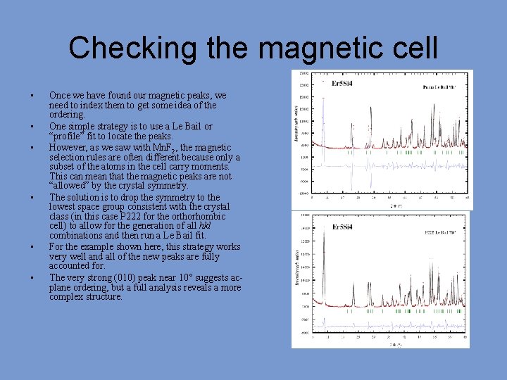 Checking the magnetic cell • • • Once we have found our magnetic peaks,