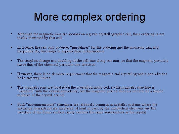 More complex ordering • Although the magnetic ions are located on a given crystallographic