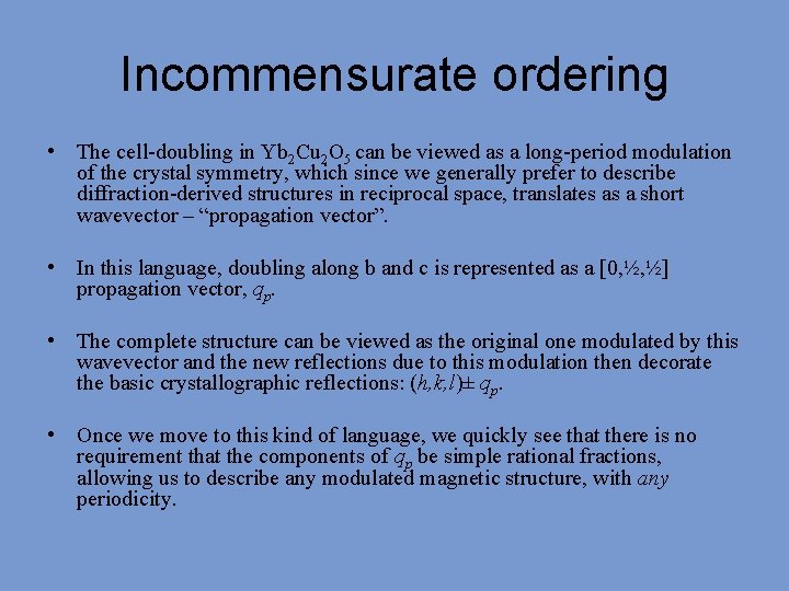 Incommensurate ordering • The cell-doubling in Yb 2 Cu 2 O 5 can be