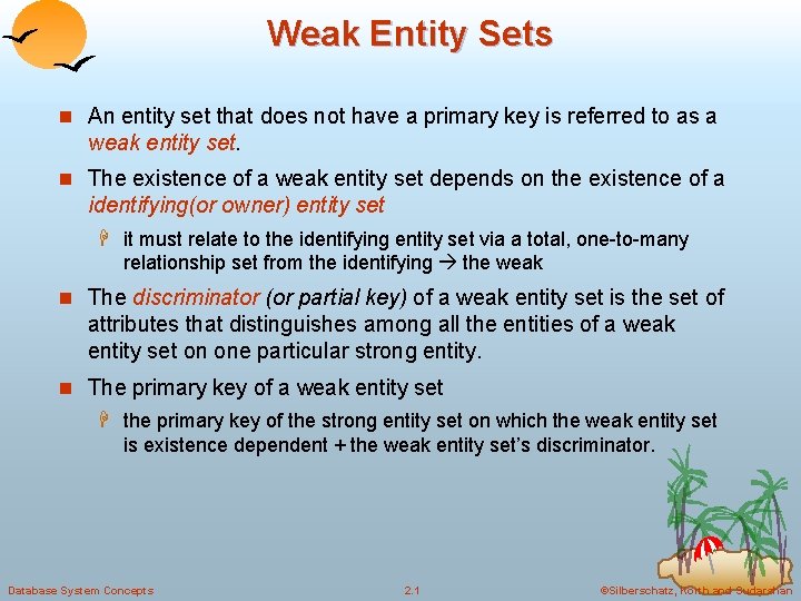 Weak Entity Sets n An entity set that does not have a primary key