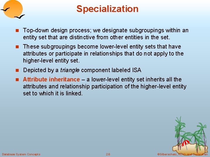 Specialization n Top-down design process; we designate subgroupings within an entity set that are