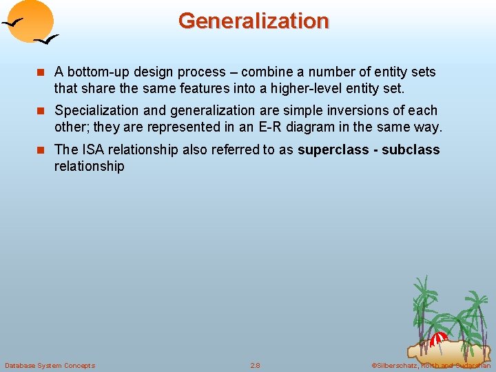 Generalization n A bottom-up design process – combine a number of entity sets that