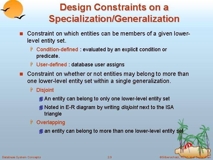 Design Constraints on a Specialization/Generalization n Constraint on which entities can be members of