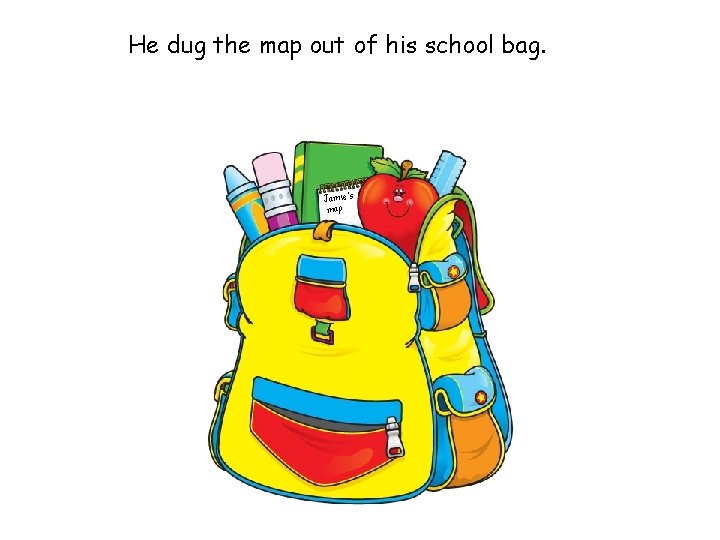 He dug the map out of his school bag. Jamie’s map 