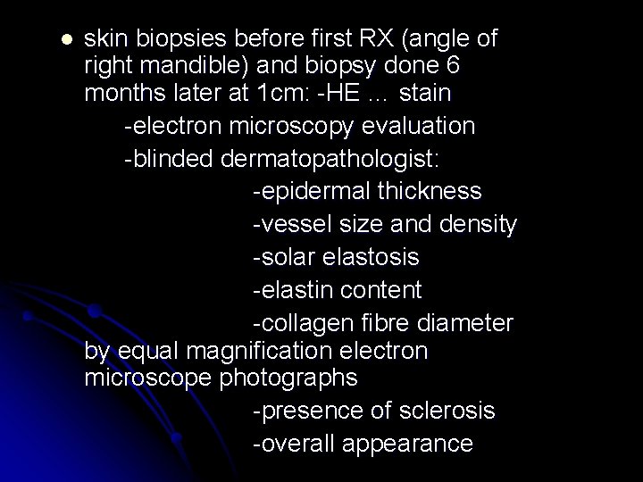 l skin biopsies before first RX (angle of right mandible) and biopsy done 6