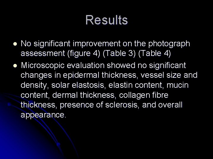 Results l l No significant improvement on the photograph assessment (figure 4) (Table 3)