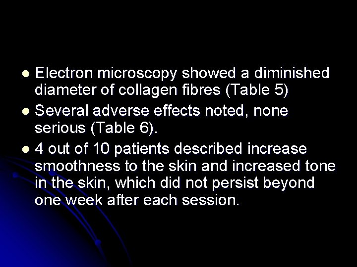 Electron microscopy showed a diminished diameter of collagen fibres (Table 5) l Several adverse