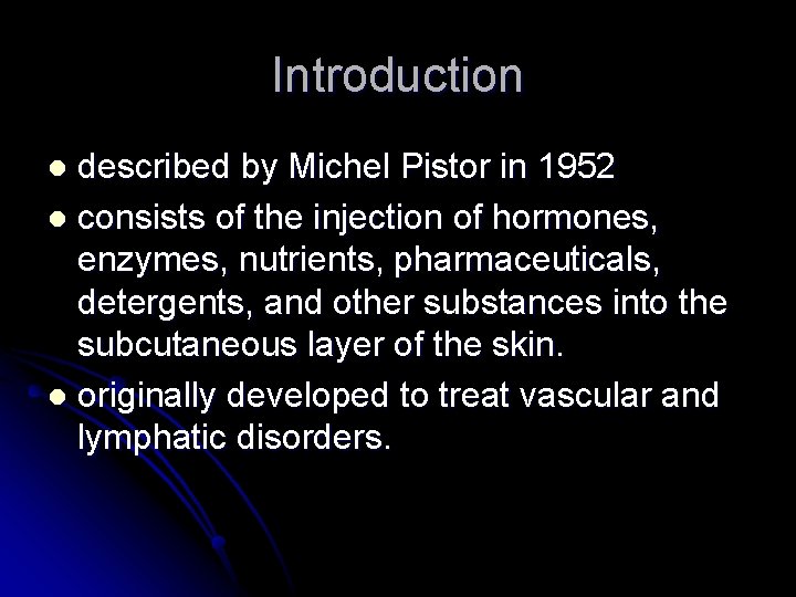 Introduction described by Michel Pistor in 1952 l consists of the injection of hormones,