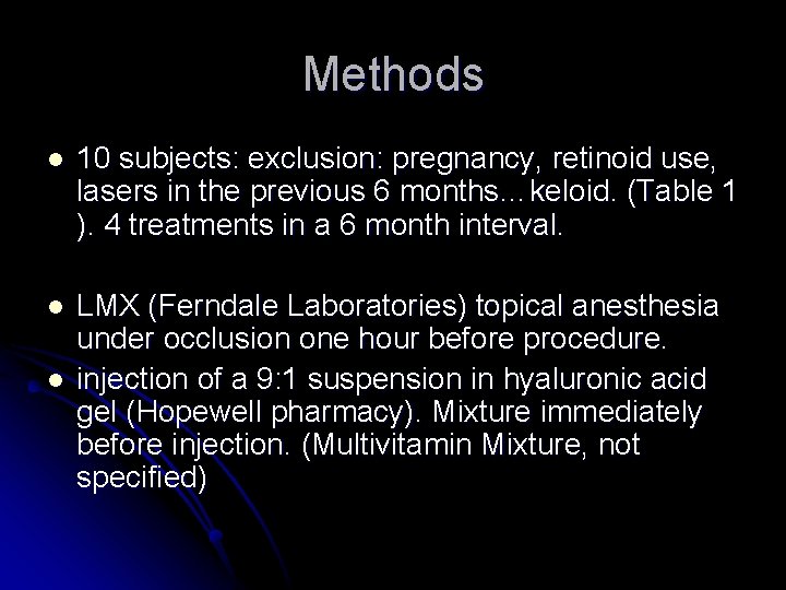 Methods l 10 subjects: exclusion: pregnancy, retinoid use, lasers in the previous 6 months…keloid.