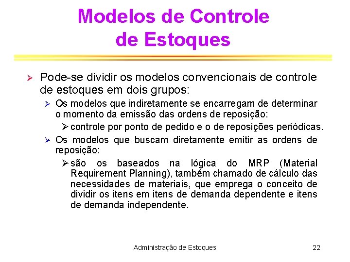 Modelos de Controle de Estoques Ø Pode-se dividir os modelos convencionais de controle de