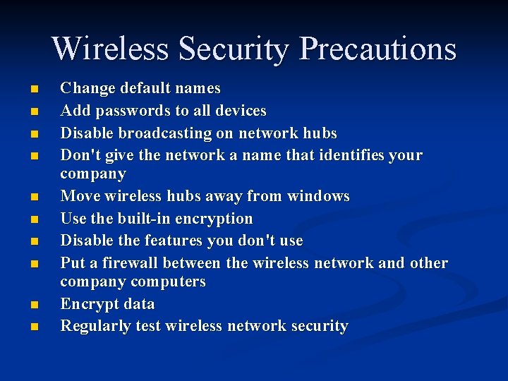 Wireless Security Precautions n n n n n Change default names Add passwords to