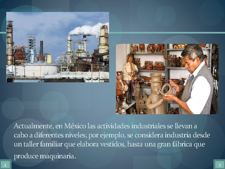 Actualmente, en México las actividades industriales se llevan a cabo a diferentes niveles; por