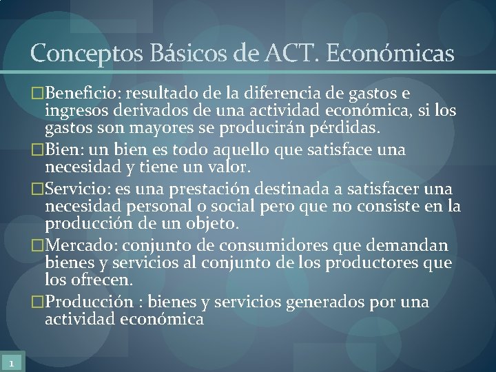 Conceptos Básicos de ACT. Económicas �Beneficio: resultado de la diferencia de gastos e ingresos