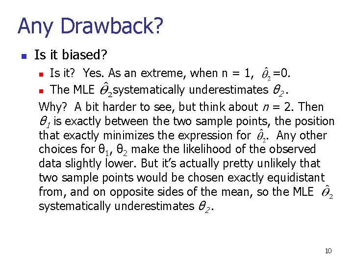 Any Drawback? n Is it biased? Is it? Yes. As an extreme, when n