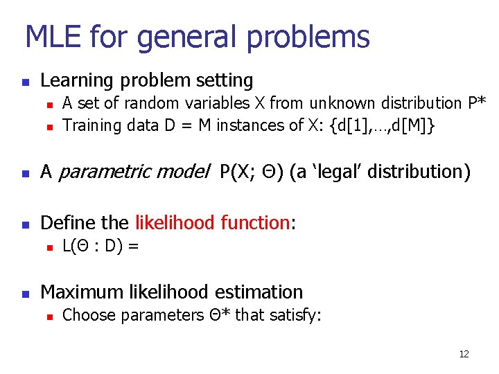 MLE for general problems n Learning problem setting n n A set of random