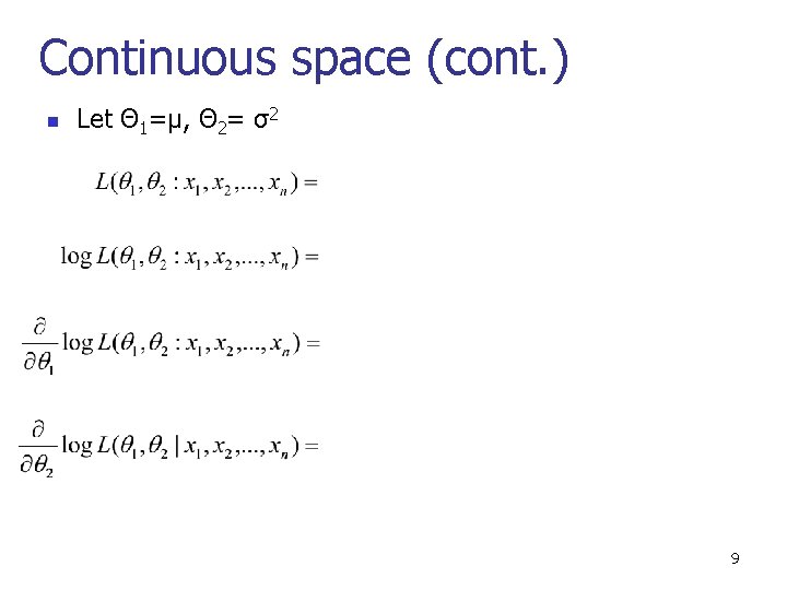 Continuous space (cont. ) n Let Θ 1=μ, Θ 2= σ2 9 