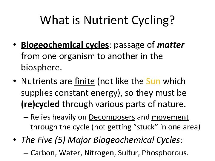 What is Nutrient Cycling? • Biogeochemical cycles: passage of matter from one organism to