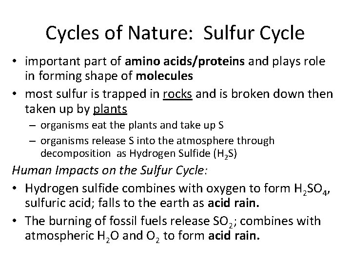 Cycles of Nature: Sulfur Cycle • important part of amino acids/proteins and plays role