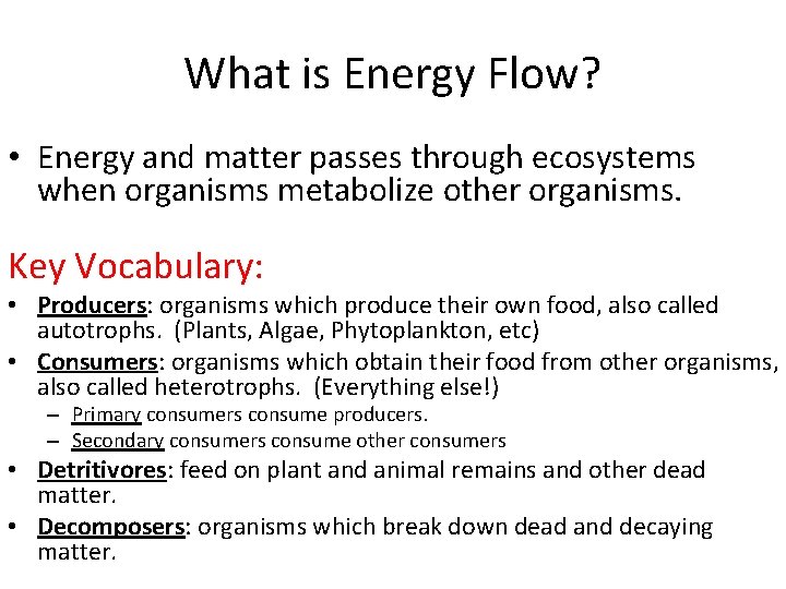 What is Energy Flow? • Energy and matter passes through ecosystems when organisms metabolize