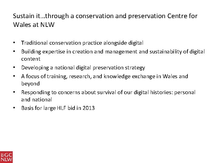 Sustain it…through a conservation and preservation Centre for Wales at NLW • Traditional conservation
