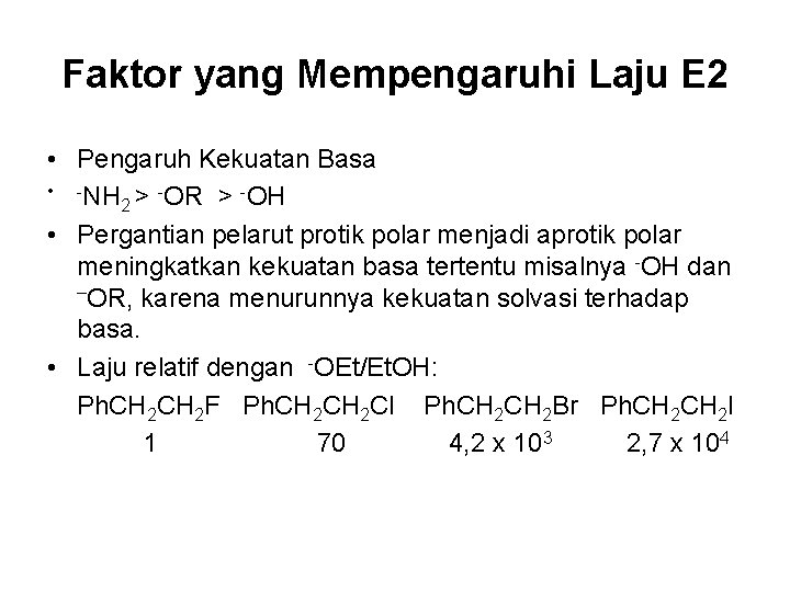 Faktor yang Mempengaruhi Laju E 2 • Pengaruh Kekuatan Basa • -NH > -OR