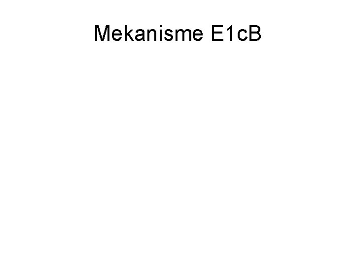 Mekanisme E 1 c. B 