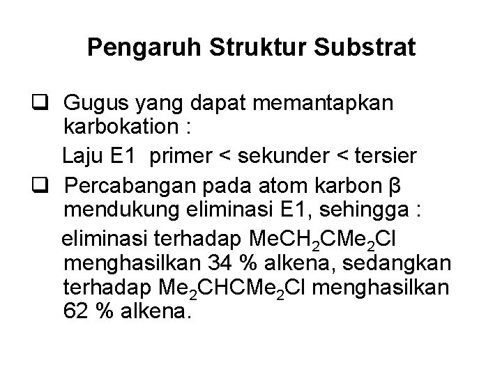 Pengaruh Struktur Substrat q Gugus yang dapat memantapkan karbokation : Laju E 1 primer